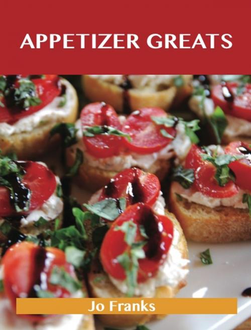 Cover of the book Appetizer Greats: Delicious Appetizer Recipes, The Top 100 Appetizer Recipes by Franks Jo, Emereo Publishing