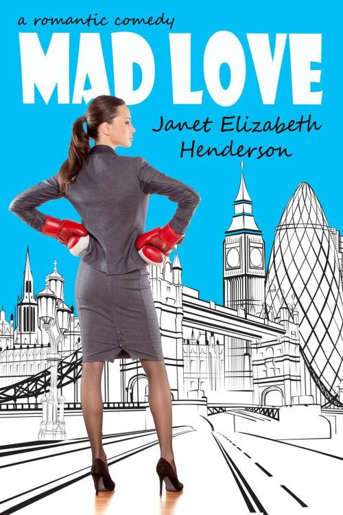 Cover of the book Mad Love by janet elizabeth henderson, janet elizabeth henderson