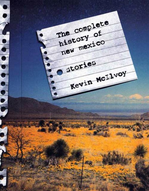 Cover of the book The Complete History of New Mexico by Kevin McIlvoy, Graywolf Press