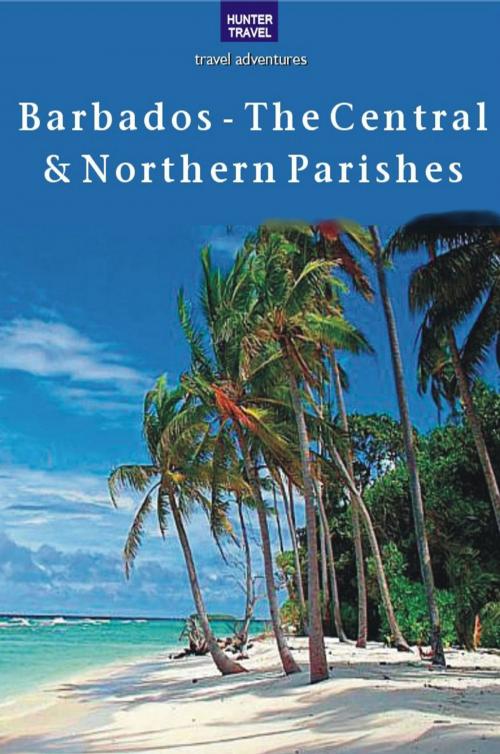 Cover of the book Barbados - The Central & Northern Parishes by Keith Whiting, Hunter Publishing