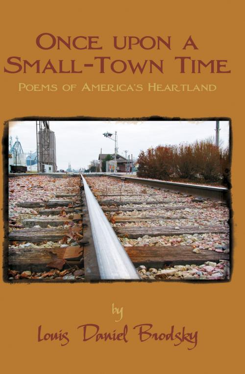 Cover of the book Once Upon a Small-Town Time: Poems of America's Heartland by Louis Daniel Brodsky, Time Being Books