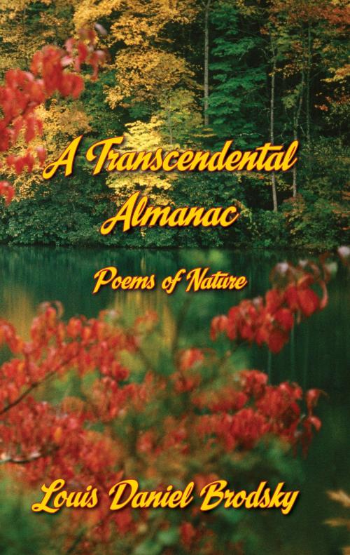 Cover of the book A Transcendental Almanac: Poems of Nature by Louis Daniel Brodsky, Time Being Books