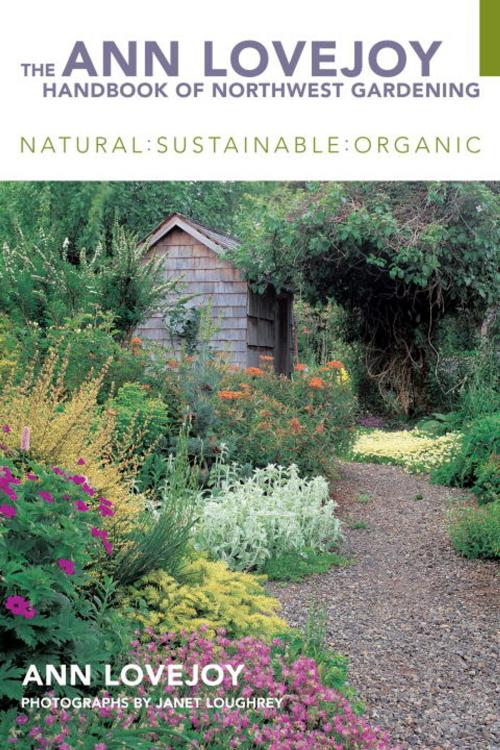 Cover of the book The Ann Lovejoy Handbook of Northwest Gardening by Ann Lovejoy, Sasquatch Books