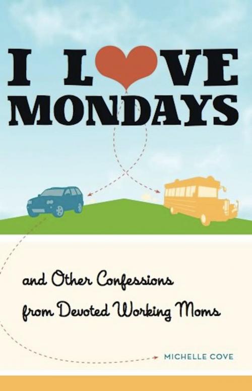 Cover of the book I Love Mondays by Michelle Cove, Basic Books