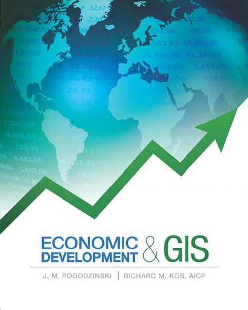 Cover of the book Economic Development and GIS by Joseph Michael Pogodzinski, Richard M. Kos, Esri Press