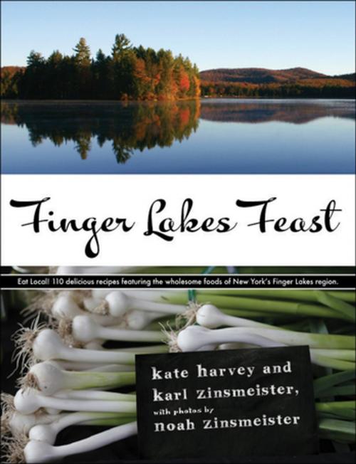 Cover of the book Finger Lakes Feast by Kate Harvey, Karl Zinsmeister, Noah Zinsmeister, McBooks Press