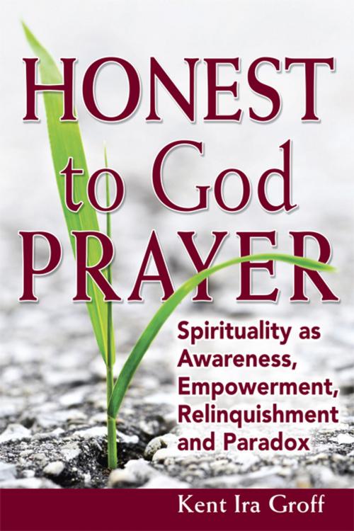 Cover of the book Honest to God Prayer by Kent Ira Groff, SkyLight Paths Publishing
