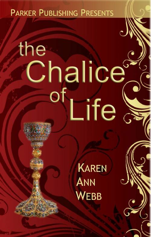 Cover of the book The Chalice of Life by Karen Anne Webb, Parker Publishing