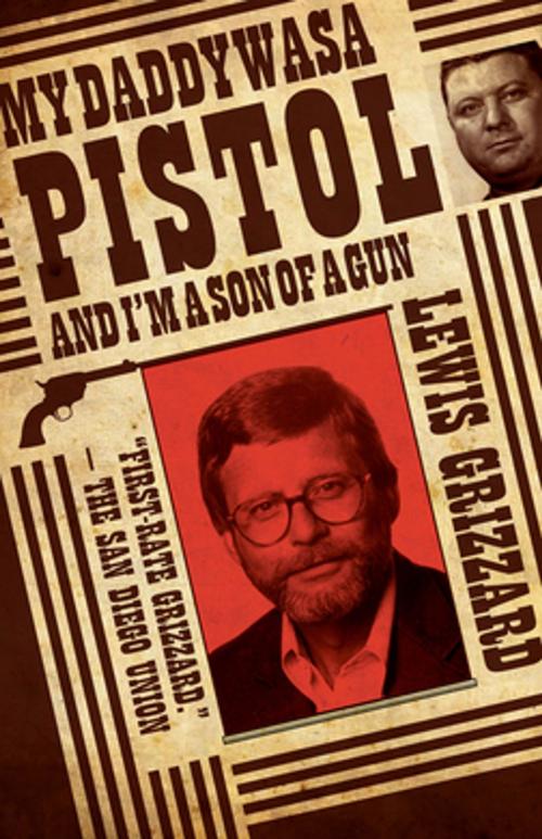 Cover of the book My Daddy Was a Pistol and I’m a Son of a Gun by Lewis Grizzard, NewSouth Books