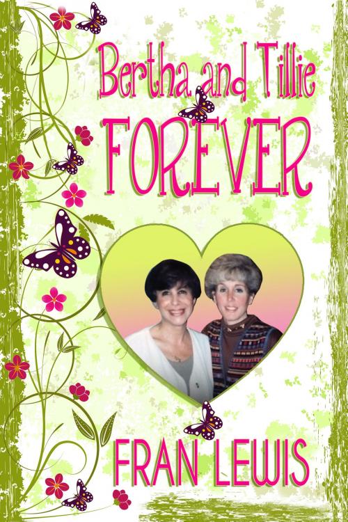 Cover of the book Bertha and Tillie Forever by Fran Lewis, Fideli Publishing, Inc.