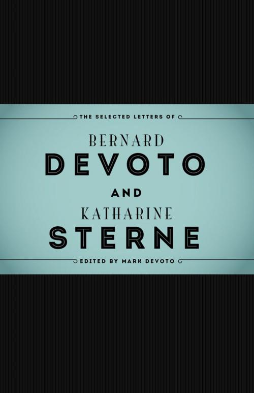 Cover of the book The Selected Letters of Bernard DeVoto and Katharine Sterne by Mark DeVoto, University of Utah Press