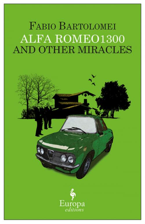 Cover of the book Alfa Romeo 1300 and Other Miracles by Fabio Bartolomei, Europa Editions