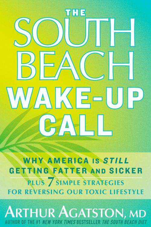 Cover of the book The South Beach Wake-Up Call by Arthur Agatston, Potter/Ten Speed/Harmony/Rodale