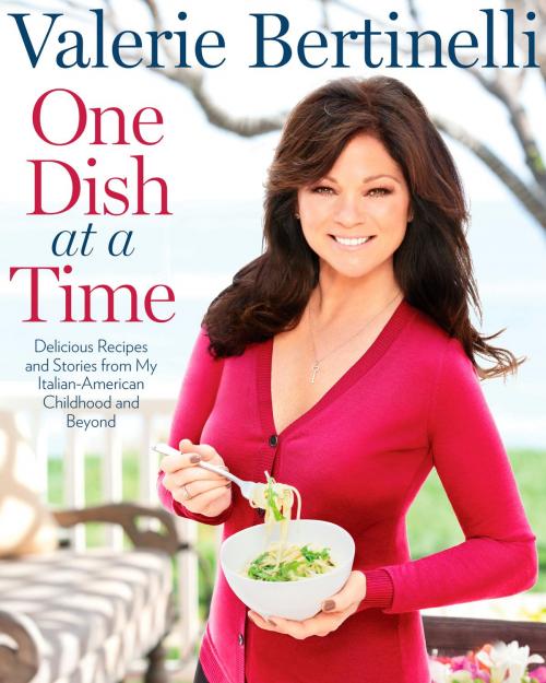 Cover of the book One Dish at a Time by Valerie Bertinelli, Potter/Ten Speed/Harmony/Rodale