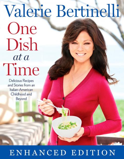 Cover of the book One Dish at a Time (Enhanced Edition) by Valerie Bertinelli, Potter/Ten Speed/Harmony/Rodale