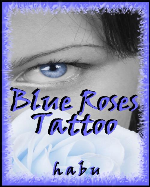 Cover of the book Blue Roses Tattoo by habu, Excessica