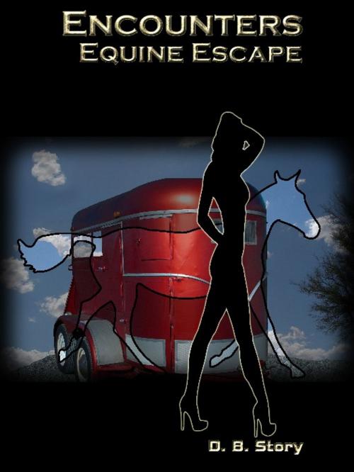 Cover of the book Encounters: Equine Escape by D.B. Story, Excessica