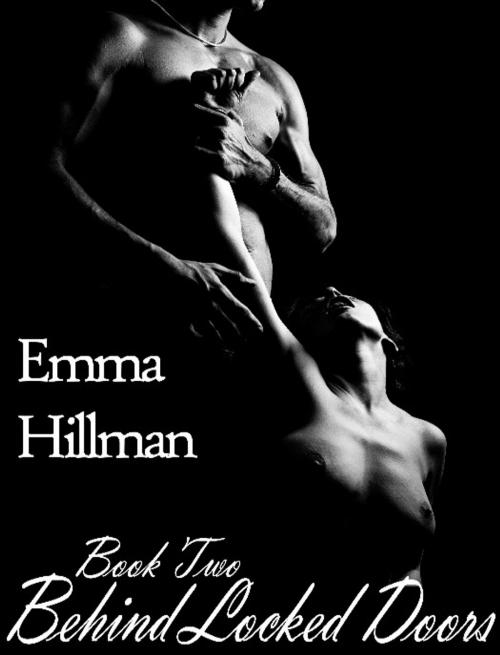 Cover of the book Behind Locked Doors, Book Two by Emma Hillman, Excessica