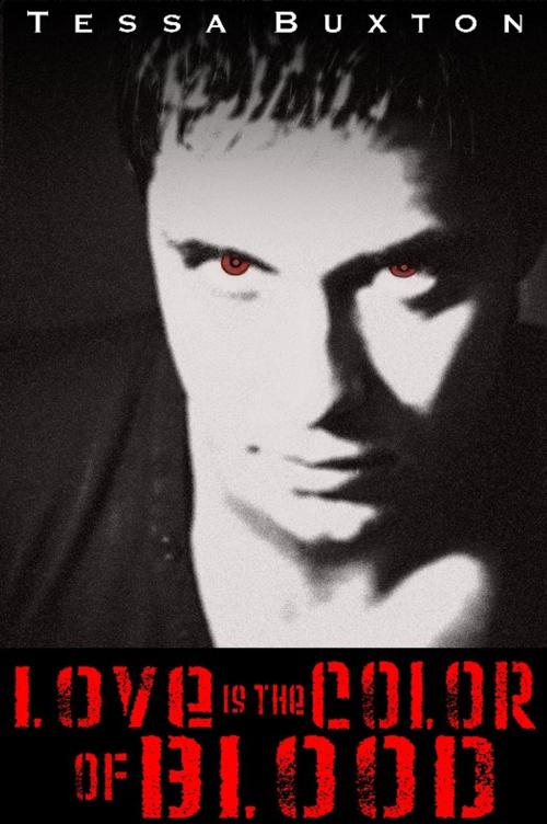 Cover of the book Love is the Color of Blood by Tessa Buxton, Excessica