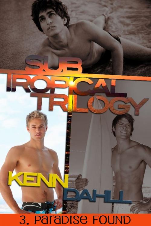 Cover of the book Subtropical Trilogy 3: Paradise Found by Kenn Dahll, Excessica