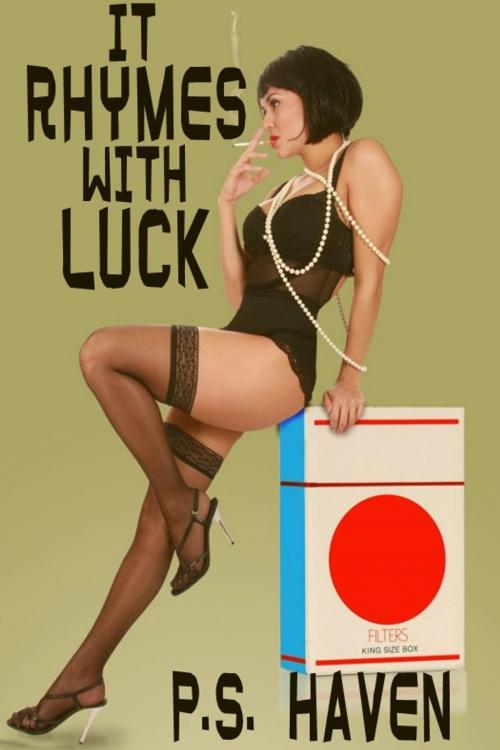 Cover of the book It Rhymes With Luck by P.S. Haven, Excessica