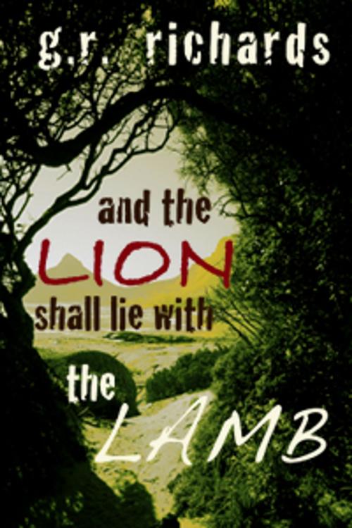 Cover of the book And the Lion Shall Lie with the Lamb by G.R. Richards, Excessica