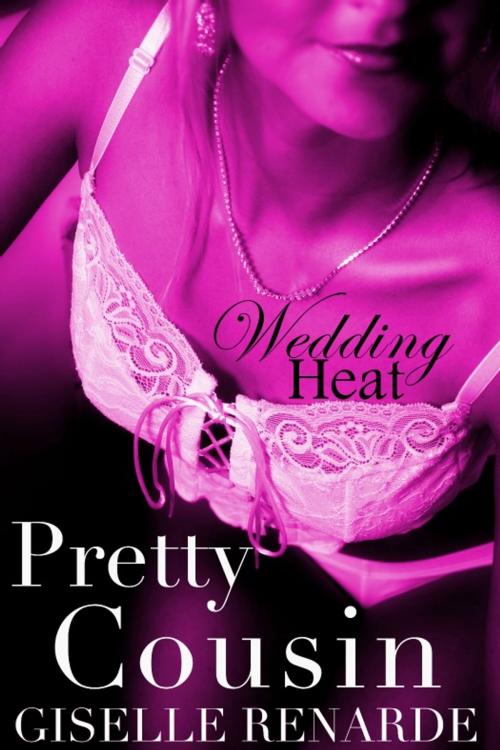 Cover of the book Wedding Heat: Pretty Cousin by Giselle Renarde, Excessica