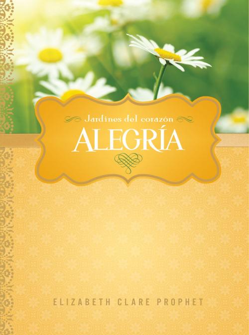 Cover of the book Alegría by Elizabeth Clare Prophet, Summit University Press