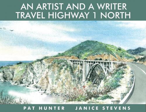 Cover of the book An Artist and a Writer Travel Highway 1 North by Janice Stevens, Linden Publishing