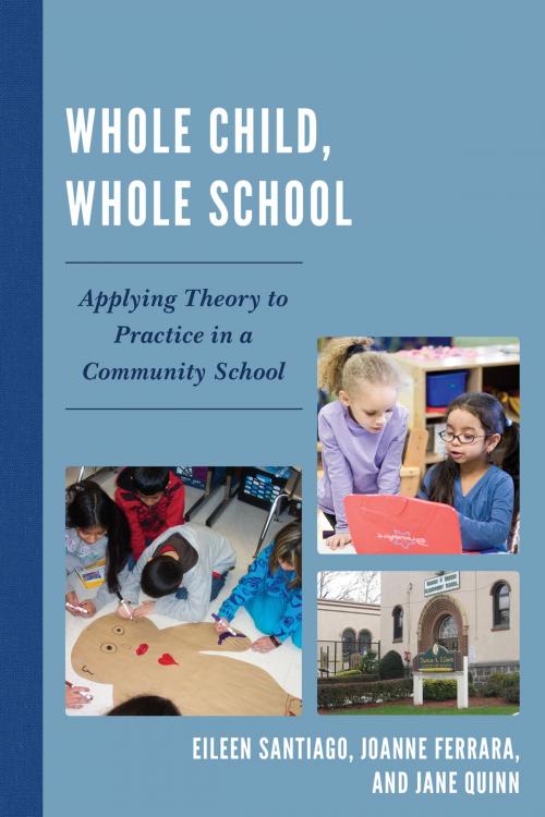Cover of the book Whole Child, Whole School by Eileen Santiago, JoAnne Ferrara, Jane Quinn, R&L Education