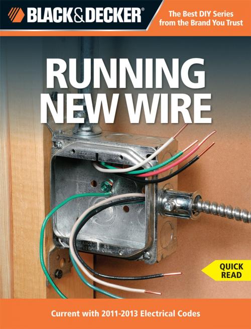 Cover of the book Black & Decker Running New Wire by Editors of CPi, Cool Springs Press