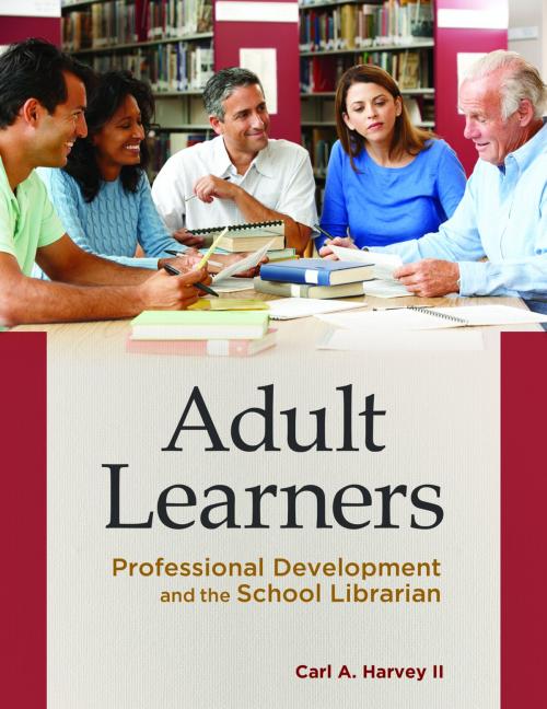 Cover of the book Adult Learners: Professional Development and the School Librarian by Carl A. Harvey II, ABC-CLIO