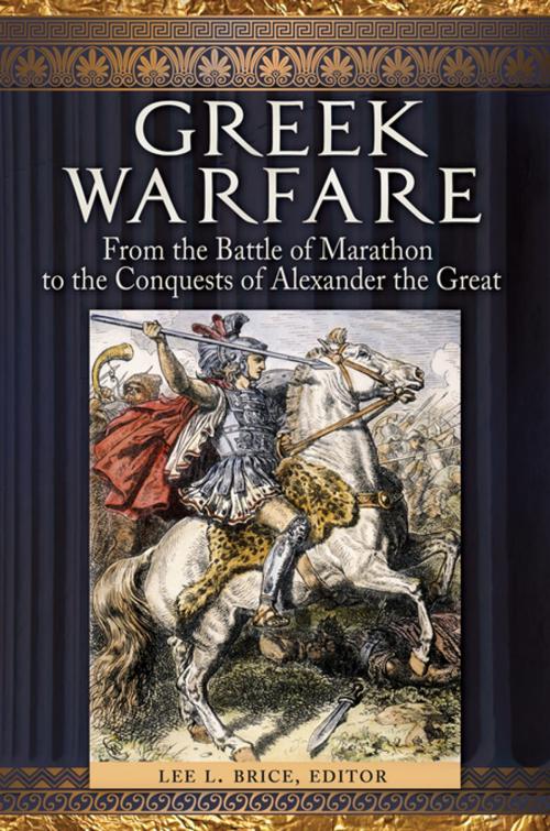 Cover of the book Greek Warfare: From the Battle of Marathon to the Conquests of Alexander the Great by Lee L. Brice, ABC-CLIO