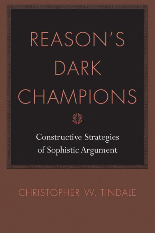 Cover of the book Reason's Dark Champions by Christopher W. Tindale, Thomas W. Benson, University of South Carolina Press