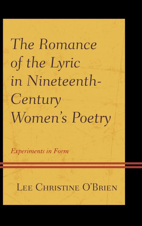 Cover of the book The Romance of the Lyric in Nineteenth-Century Women's Poetry by Lee Christine O'Brien, University of Delaware Press