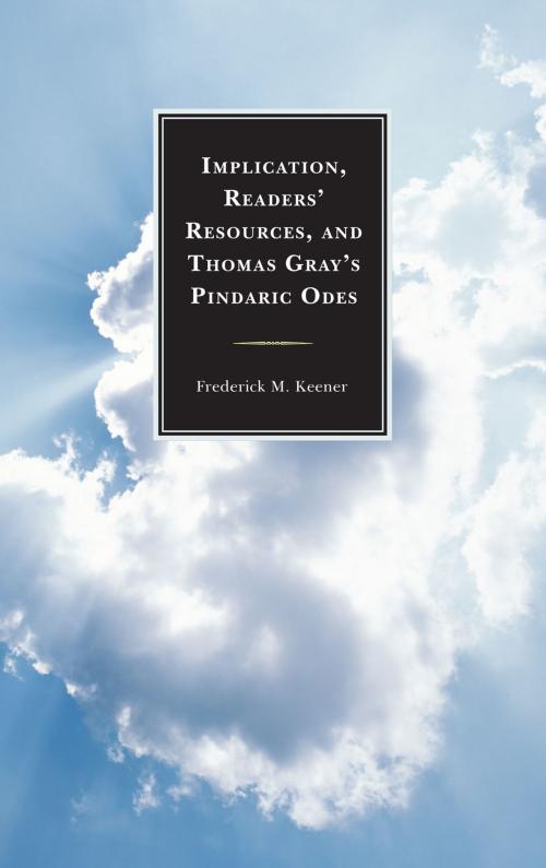 Cover of the book Implication, Readers' Resources, and Thomas Gray's Pindaric Odes by Frederick M. Keener, University of Delaware Press