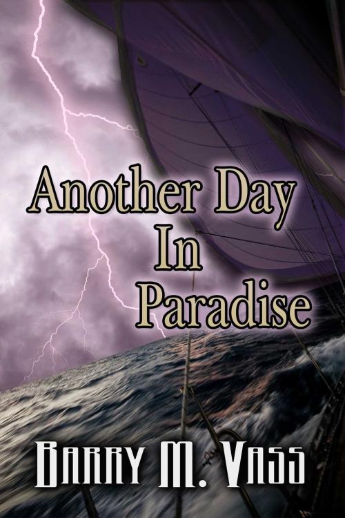 Cover of the book Another Day In Paradise by Barry M Vass, Whiskey Creek Press