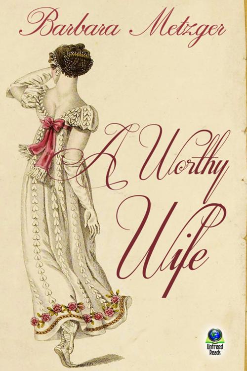 Cover of the book A Worthy Wife by Barbara Metzger, Untreed Reads