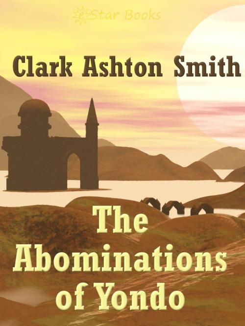 Cover of the book Abominations of Yondo by Clark Ashton Smith, eStar Books LLC