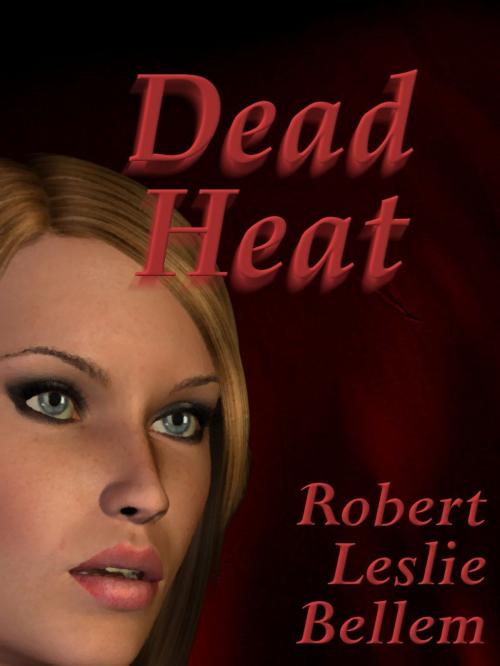 Cover of the book Dead Heat by Robert Leslie Bellem, eStar Books LLC