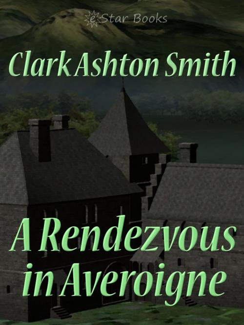 Cover of the book A Rendezvous in Averoigne by Clark Ashton Smith, eStar Books LLC