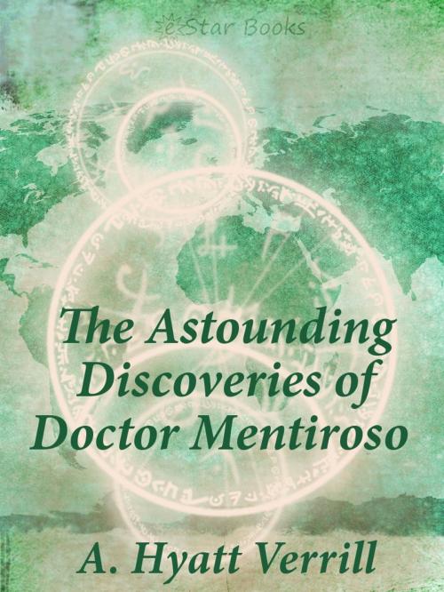 Cover of the book The Astounding Discoveries of Doctor Mentiroso by A. Hyatt Verrill, eStar Books LLC
