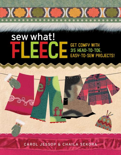Cover of the book Sew What! Fleece by Carol Jessop, Chaila Sekora, Storey Publishing, LLC