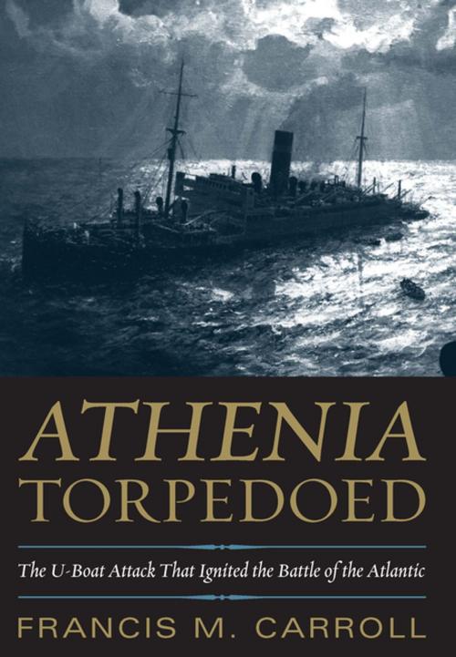 Cover of the book Athenia Torpedoed by Francis M. Carroll, Naval Institute Press
