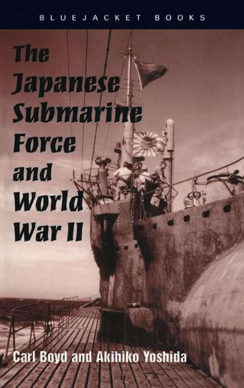 Cover of the book The Japanese Submarine Force and World War II by Carl Boyd, Akihiko Yoshida Yoshida, Naval Institute Press