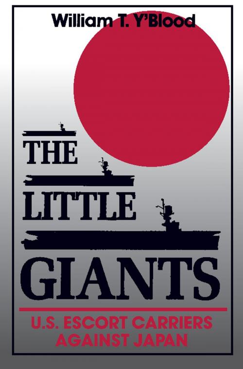 Cover of the book The Little Giants by William T. Y'Blood, Naval Institute Press