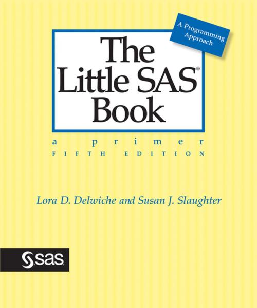 Cover of the book The Little SAS Book by Lora D. Delwiche, Susan J. Slaughter, SAS Institute