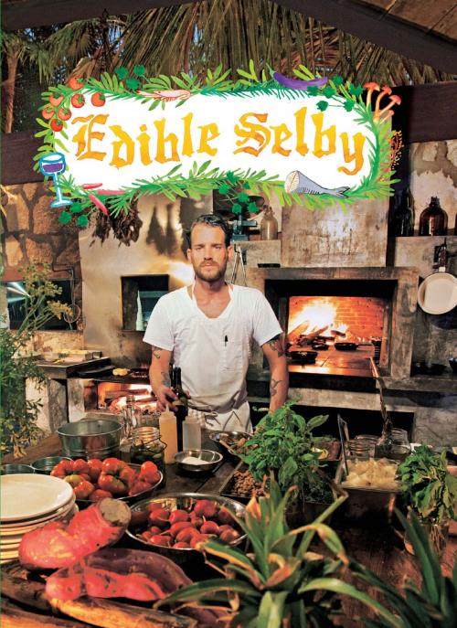 Cover of the book Edible Selby by Todd Selby, ABRAMS