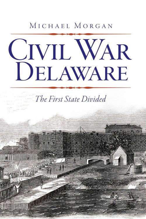 Cover of the book Civil War Delaware by Michael Morgan, Arcadia Publishing Inc.