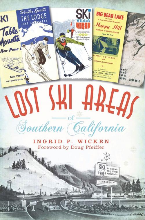 Cover of the book Lost Ski Areas of Southern California by Ingrid P. Wicken, Arcadia Publishing Inc.